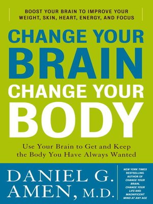 cover image of Change Your Brain, Change Your Body